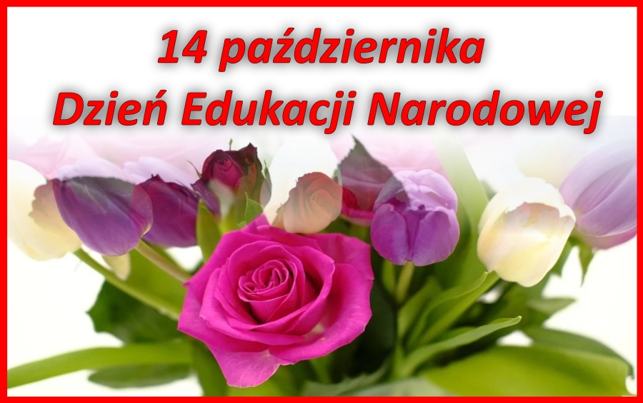 Zdjęcie przedstawiające bukiet kwiatów z napisem: 14 października Dzień Edukacji Narodowej